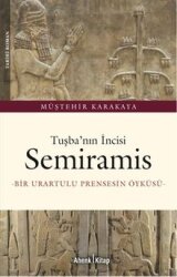 Tuşba'nın İncisi Semiramis: Bir Urartulu Prensesin Öyküsü - Ahenk Kitap