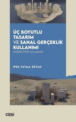 Üç Boyutlu Tasarım ve Sanal Gerçeklik Kullanımı - Göbeklitepe Çalışması - 1