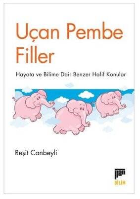Uçan Pembe Filler - Hayata ve Bilime Dair Benzer Hafif Konular - 1
