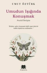 Umudun Işığında Konuşmak - Pozitif İletişim - Parana