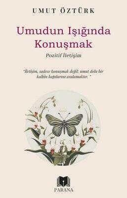 Umudun Işığında Konuşmak - Pozitif İletişim - 1