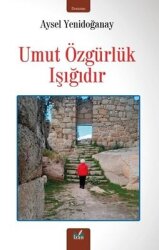 Umut Özgürlük Işığıdır - İzan Yayıncılık