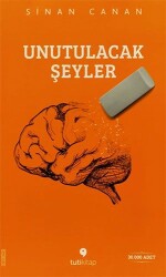 Unutulacak Şeyler - Sinan Canan - Tuti Kitap