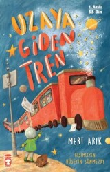 Uzaya Giden Tren Yazar: Mert Arık - Timaş Çocuk