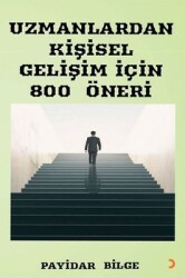Uzmanlardan Kişisel Gelişim İçin 800 Öneri Yazar: Payidar Bilge - Cinius Yayınları
