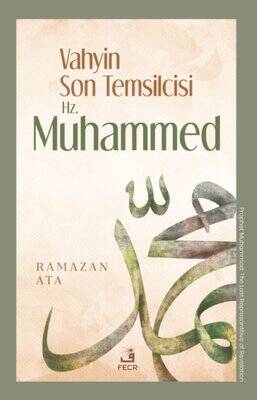 Vahyin Son Temsilcisi Hz. Muhammed - 1