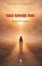 Vakti Gelenin Yolu: Bu Bir Hal Yoludur - A7 Kitap