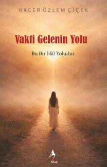 Vakti Gelenin Yolu: Bu Bir Hal Yoludur - 1