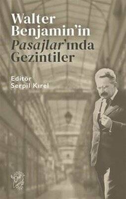 Walter Benjamin'in Pasajlar'ında Gezintiler - 1