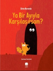 Ya Bir Ayıyla Karşılaşırsam?- Silvia Borando, Uçan fil yayınları - Uçan Fil Yayınları