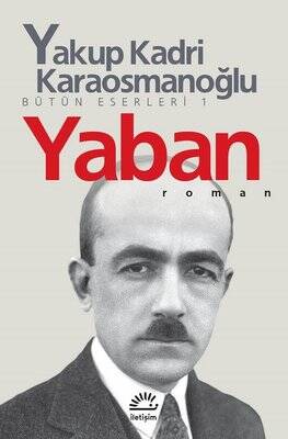 Yaban Yazar: Yakup Kadri Karaosmanoğlu - 1