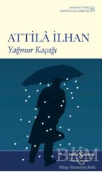 Yağmur kaçağı- Atilla İlhan, İş Bankası Kültür Yayınları - İş Bankası Kültür Yayınları