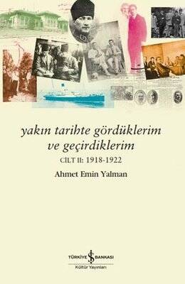 Yakın Tarihte Gördüklerim ve Geçirdiklerim Cilt 2: 1918 - 1922 - 1