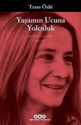 Yaşamın Ucuna Yolculuk - Tezer Özlü - Yapı Kredi Yayınları