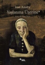Yaşlanma Üzerine: İsyan ve Boyun Eğme - Sel Yayıncılık
