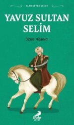 Yavuz Sultan Selim / Tarihsever Çocuk - Erdem Çocuk Yayınları