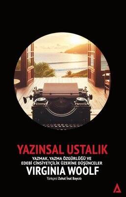Yazınsal Ustalık: Yazmak Yazma Özgürlüğü ve Edebi Cinsiyetçilik Üzerine Düşünceler - 1