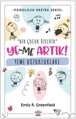 Yeme Bozuklukları: Ye-me Artık! Psikolojik Destek Serisi - Emily R. Greenfield - 1