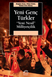 Yeni Genç Türkler - Yeni Nesil Milliyetçilik - İletişim Yayınları