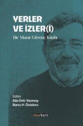 Yerler ve İzleri - Bir Murat Güvenç Kitabı - İdealkent Yayınları