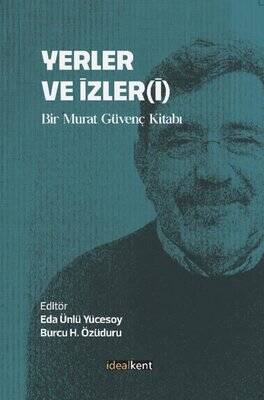 Yerler ve İzleri - Bir Murat Güvenç Kitabı - 1