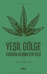 Yeşil Gölge - Esrarın Bilinmeyen Yüzü-Yasaklı Bitkilerin Tarihi - Gece Kitaplığı