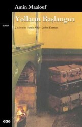 Yolların Başlangıcı - Amin Maalouf - Yapı Kredi Yayınları