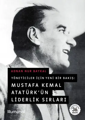 Yöneticiler için Yeni Bir Bakış-Mustafa Kemal Atatürk'ün Liderlik Sırları - 1