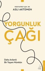 Yorgunluk Çağı - Daha Anlamlı Bir Yaşam Mümkün - Destek Yayınları