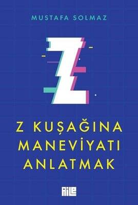 Z Kuşağına Maneviyatı Anlatmak - 1