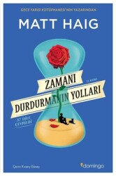 Zamanı Durdurmanın Yolları Yazar: Matt Haig Çevirmen: Kıvanç Güney - Domingo Yayınevi