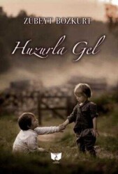 Zübeyt Bozkurt Huzurla Gel Ateş Yayınları - Ateş Yayınları